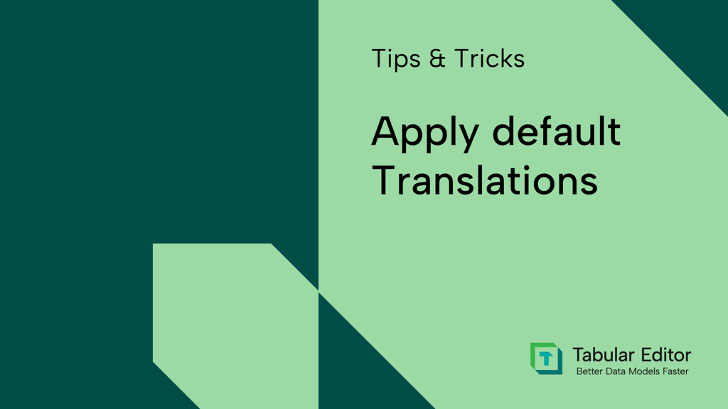 Tabular Editor Tricks – Apply Default Translations