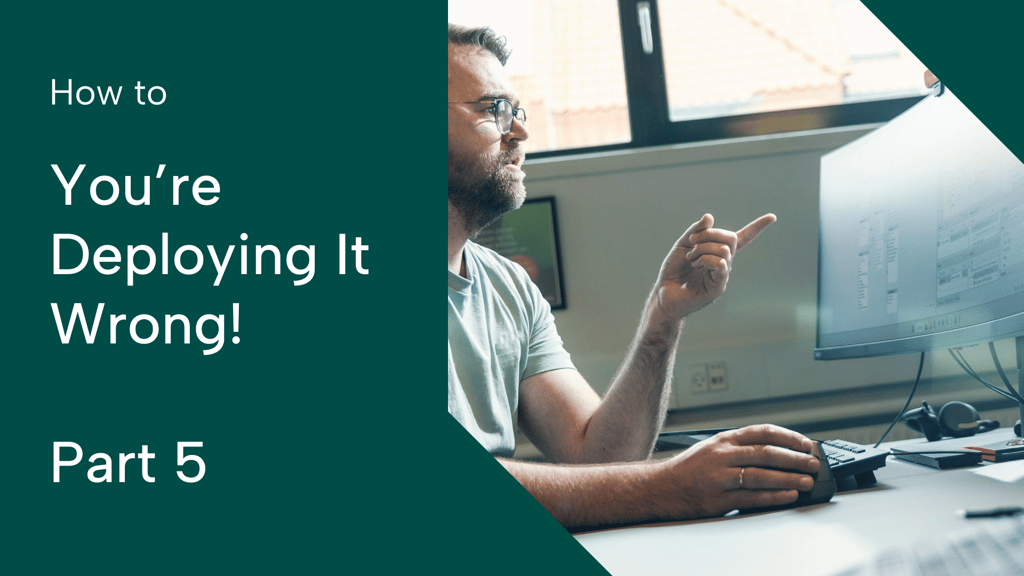 You’re Deploying it Wrong! – AS Edition (Part 5)