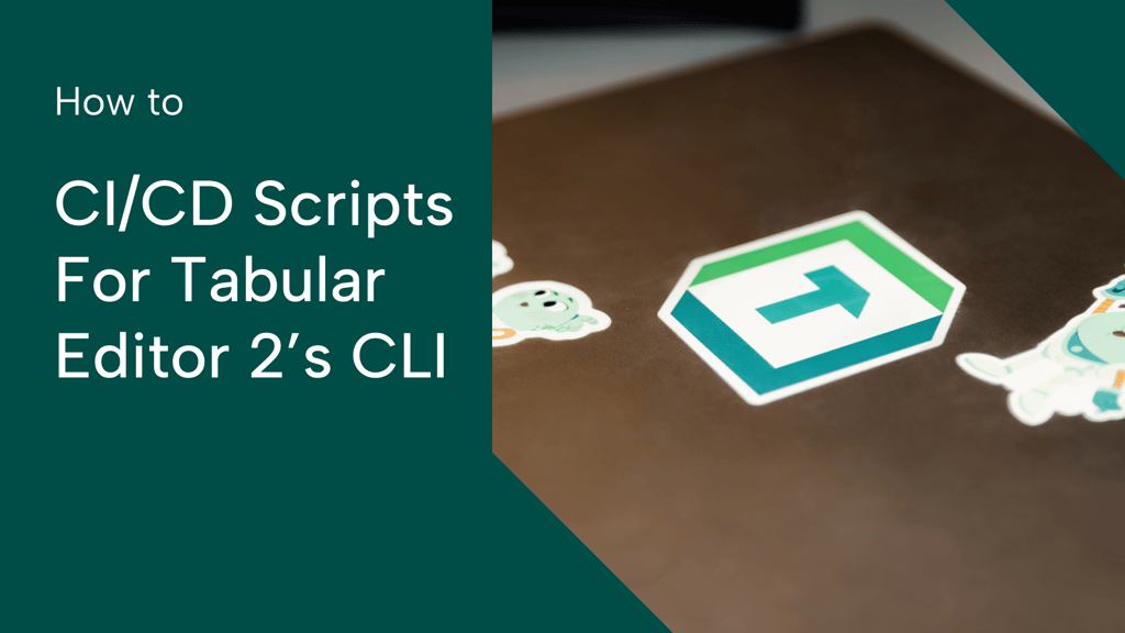 CI/CD scripts for Tabular Editor 2’s CLI