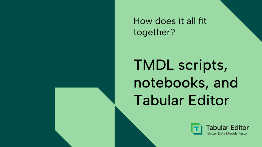TMDL scripts, notebooks, and Tabular Editor: how does it all fit together?