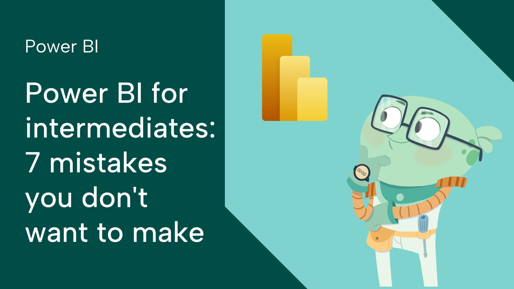 Power BI for intermediates: 7 mistakes you don't want to make