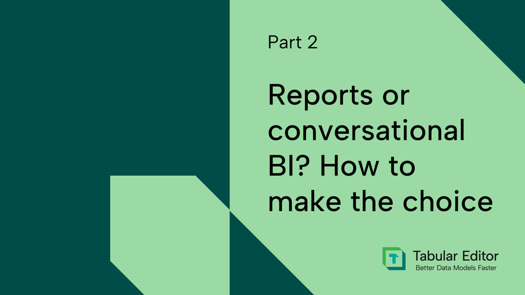 Reports or conversational BI? How to make the choice (Part 2)